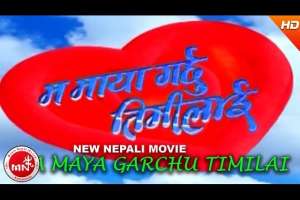 Nepali Movie Ma Maya Garchu Timilai